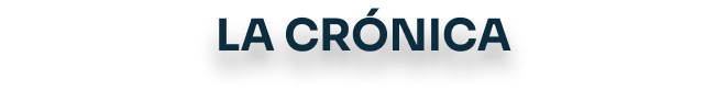 LA CRÓNICA
